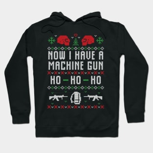 Now I have a Machine Gun Ho Ho Ho Ugly Christmas Sweater Hoodie